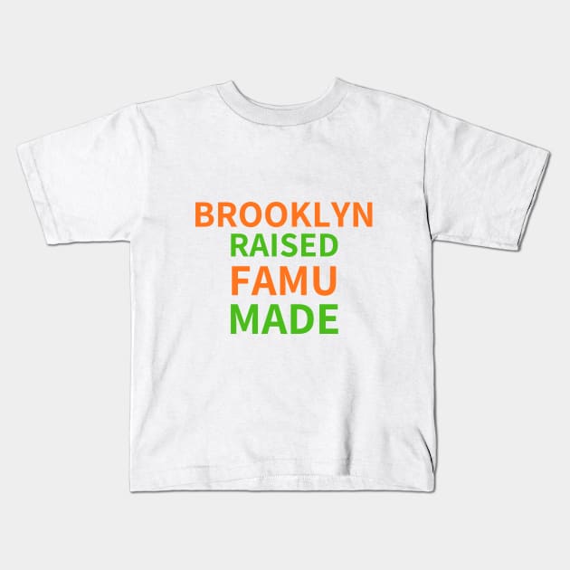 BROOKLYN RAISED FAMU MADE 1 Kids T-Shirt by BlackMenStuff